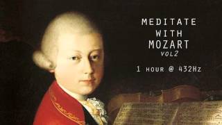 Meditate with Mozart  432Hz Classical Music  Vol 2 [upl. by Akelam]