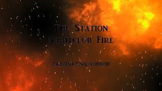 The Station Nightclub Fire  A Short Documentary  Fascinating Horror [upl. by Norean]