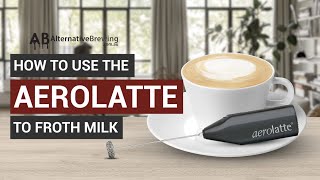 How To Use the AeroLatte To Froth Milk [upl. by Nosniv439]