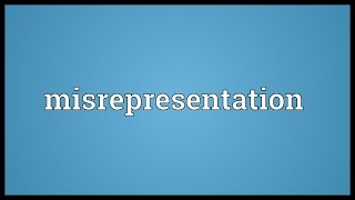 Misrepresentation Meaning [upl. by Rebba]