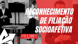 DIREITO DE FAMÍLIA Reconhecimento de filiação socioafetiva [upl. by Oreste]